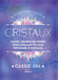 Le guide énergétique des cristaux