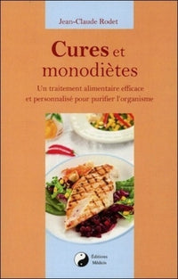 Cures et monodiètes - Un traitement alimentaire efficace et personnalisé pour purifier l'organisme