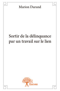Sortir de la délinquance par un travail sur le lien