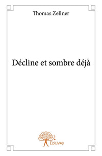 Décline et sombre déjà