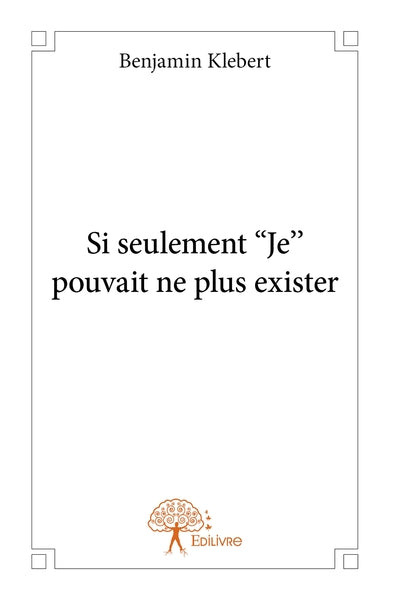 Si seulement ''Je'' pouvait ne plus exister