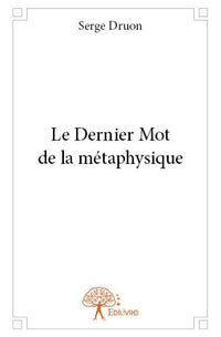 Le Dernier Mot de la métaphysique