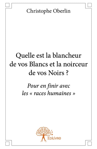 Quelle est la blancheur de vos Blancs et la noirceur de vos Noirs?