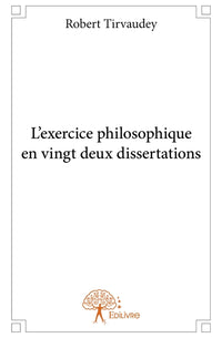 L'exercice philosophique en vingt deux dissertations
