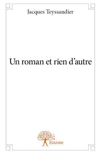 Un roman et rien d'autre