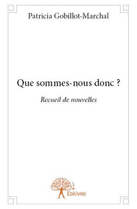 Que sommes-nous donc ?