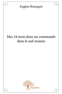 Mes 24 mois dans un commando dans le sud oranais
