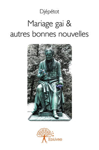 Mariage gai & autres bonnes nouvelles