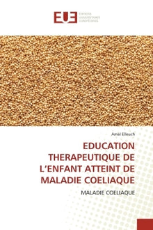EDUCATION THERAPEUTIQUE DE L'ENFANT ATTEINT DE MALADIE COELIAQUE