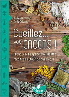Cueillez... vos encens ! Fabriquez-les grâce aux plantes récoltées autour de chez vous