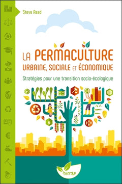 La permaculture urbaine, sociale et économique - Stratégies pour une transition socio-écologique