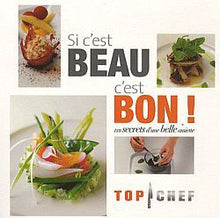 Top Chef Si c'est beau, c'est bon - Les secrets d'une belle assiette