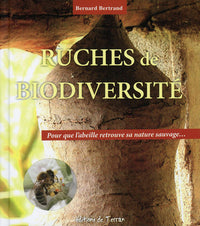Ruches de biodiversité - Pour que l'abeille retrouve sa nature sauvage...