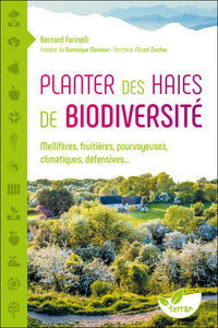 Planter des haies de biodiversité - Mellifères, fruitières, pourvoyeuses, climatiques, défensives...