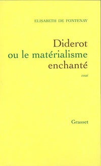 Diderot, ou, Le matérialisme enchanté