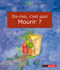 Dis-moi, c'est quoi mourir ?