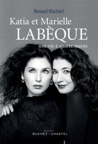 Katia et Marielle Labèque: Une vie à quatre mains