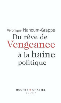 Du rêve de vengeance a la haine politique
