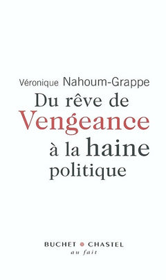 Du rêve de vengeance a la haine politique