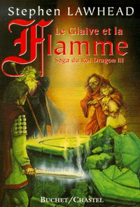 LE GLAIVE ET LA FLAMME LA SAGA DU ROI DRAGON, VOL 3