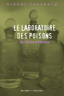 Le laboratoire des poisons: De Lénine à Poutine