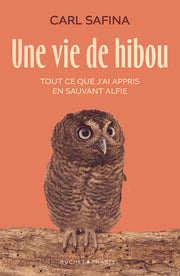 Une vie de hibou: Tout ce que j'ai appris en sauvant Alfie