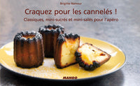 Craquez pour les cannelés !: Classiques, mini-sucrés et mini-salés pour l'apéro