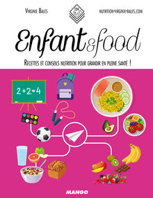 Enfant & Food: Recettes et conseils nutrition pour grandir en pleine santé