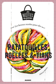 Ratatouilles, Poêlées et Tians
