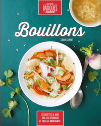 Bouillons: Les recettes de base, tous les ustensils et tous les ingrédients