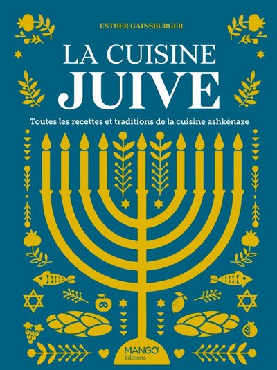 La cuisine juive, toutes les recettes et traditions de la cuisine ashkénaze