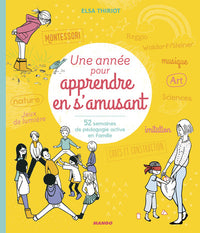 Une année pour apprendre en s'amusant: 52 semaines de pédagogie active en famille