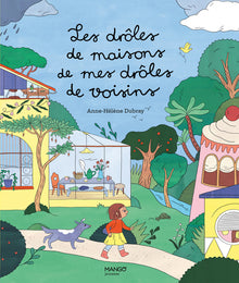 Les drôles de maisons de mes drôles de voisins