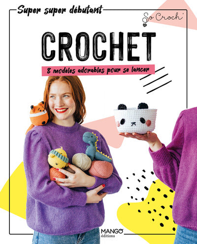 Crochet: 8 modèles adorables pour se lancer