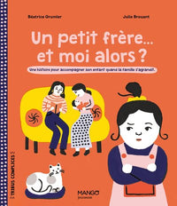 Un petit frère... et moi alors ? – Une histoire pour accompagner son enfant quand la famille s'agrandit.