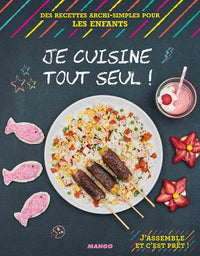 Je cuisine tout seul: des recettes archi-simples pour les enfants