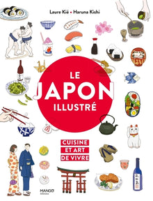 Le Japon illustré: Cuisine et art de vivre