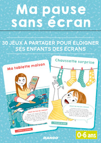 Ma pause sans écran 0-6 ans: 30 jeux à partager pour éloigner ses enfants des écrans
