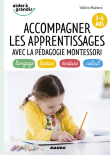 Accompagner les apprentissages avec la pédagogie Montessori (3-6 ans)