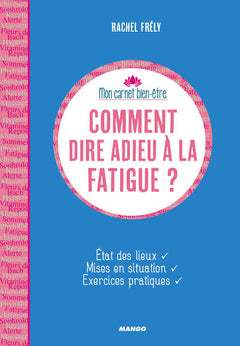 Comment dire adieu à la fatigue ?: État des lieux, mises en situation, exercices pratiques