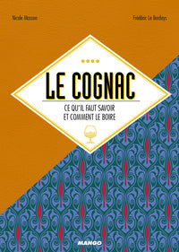 Le cognac: Ce qu'il faut savoir et comment le boire