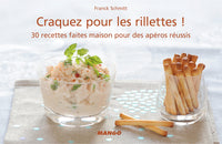 Craquez pour les rillettes !: 30 recettes faites maison pour des apéros réussis