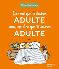 Dis-moi que tu deviens adulte sans me dire que tu deviens adulte
