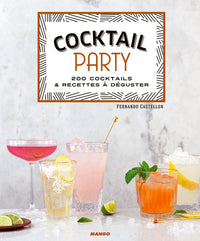 Cocktail party: 200 cocktails et recettes à déguster