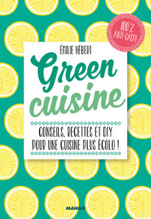 Green Cuisine: 100 petits trucs green pour le quotidien