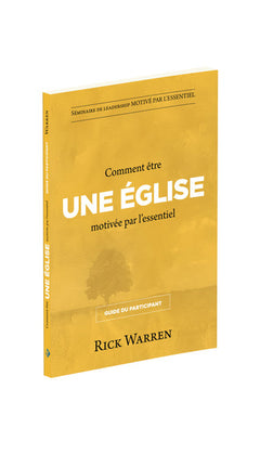 Comment être une église motivée par l'essentiel : Guide du participant