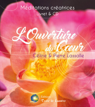 L'ouverture du coeur - Méditations créatrices