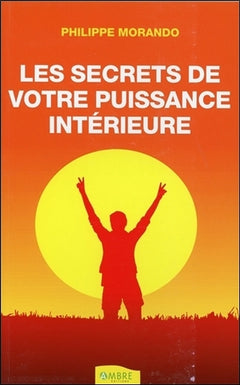 Les secrets de votre puissance intérieure