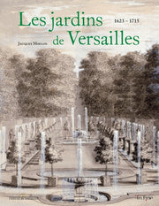 Les jardins de Versailles 1623 - 1715