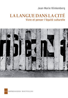 La Langue dans la cité - Vivre et penser l'équité culturelle